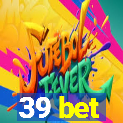 39 bet